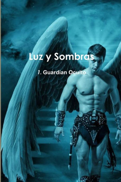 Luz Y Sombras 1. Guard?an Oculto (Spanish Edition)