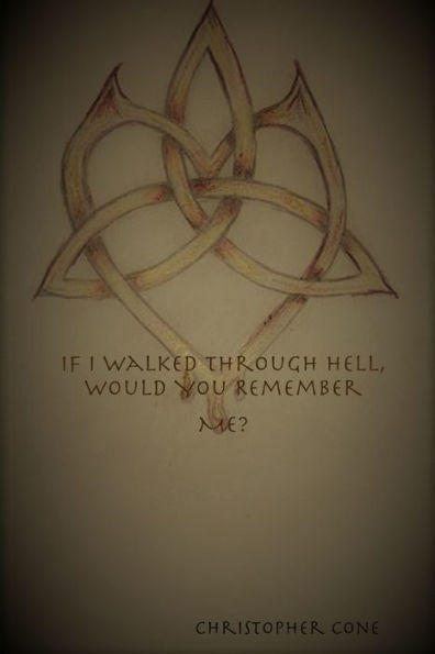 If I Walked Through Hell, Would You Remember Me?