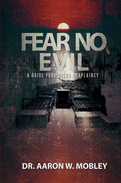 Fear No Evil: A Guide For Prison Chaplaincy