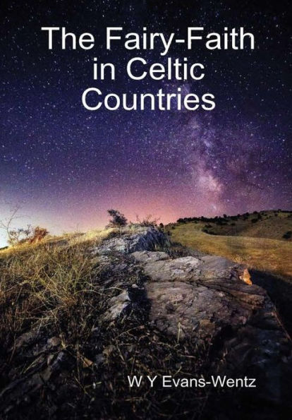 The Fairy-Faith In Celtic Countries