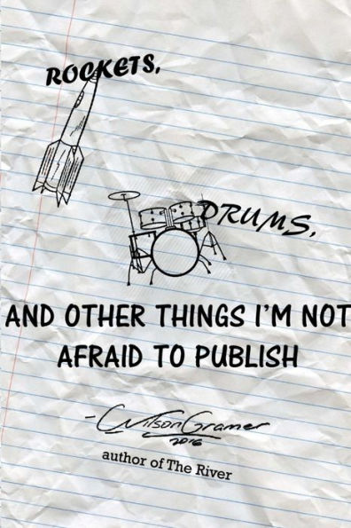 Rockets, Drums, And Other Things I'M Not Afraid To Publish
