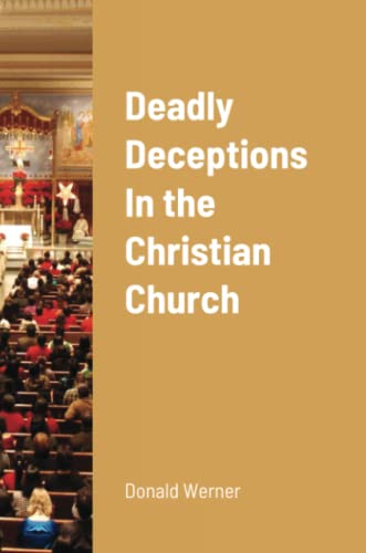 Deadly Deceptions In The Christian Church