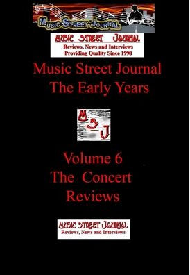 Music Street Journal: The Early Years Volume 6 - The Concert Reviews Hard Cover Edition