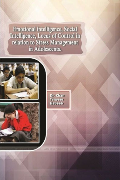 Emotional Intelligence, Social Intelligence, Locus Of Control In Relation To Stress Management In Adolescents