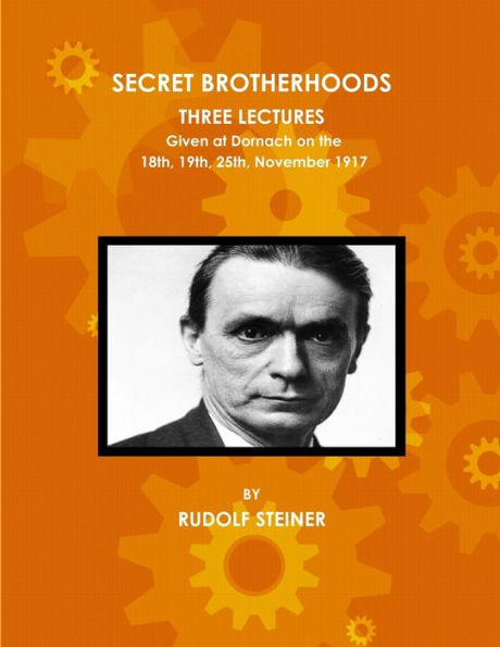 Secret Brotherhoods, Three Lectures Given At Dornach On The 18Th, 19Th, 25Th, November 1917