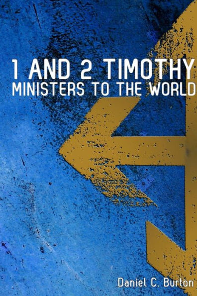 1 And 2 Timothy: Ministers To The World