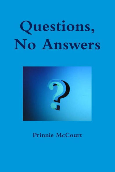 Questions, No Answers