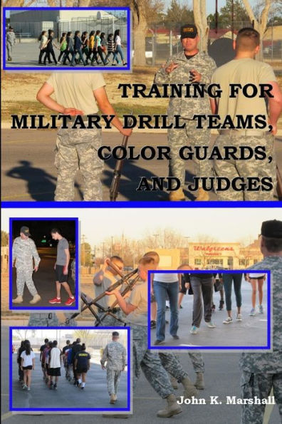 Training For Military Drill Teams, Color Guards & Judges
