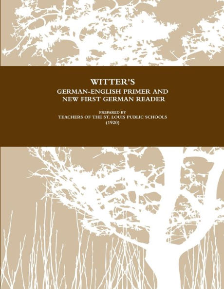 Witter's German-English Primer And New First German Reader For Public Schools (1920) (German Edition)