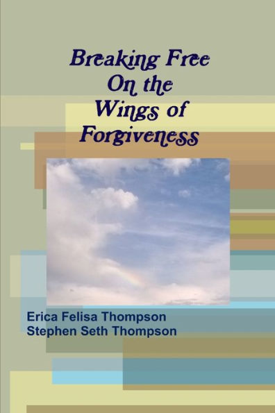 Breaking Free On The Wings Of Forgiveness