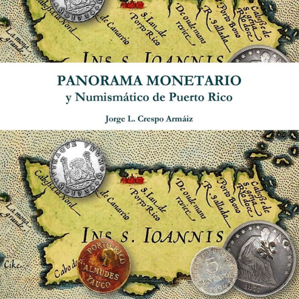 Panorama Monetario Y Numism?ico De Puerto Rico (Spanish Edition)