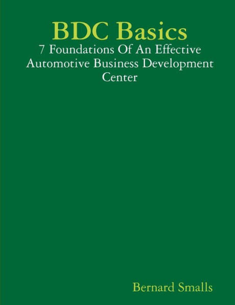 Bdc Basics - 7 Foundations Of An Effective Automotive Business Development Center