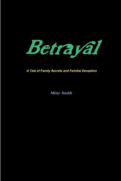 Betrayal A Tale Of Family Secrets And Familial Deception