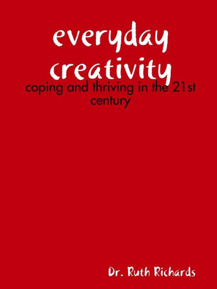 Everyday Creativity: Coping And Thriving In The 21St Century