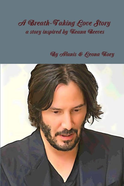 A Breath-Taking Love Story A Story Inspired By Keanu Reeves