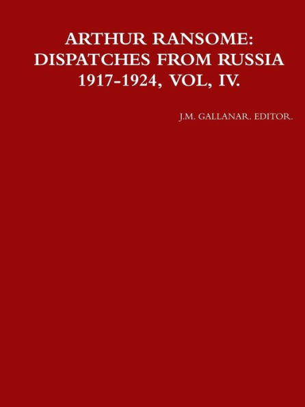 Arthur Ransome: Dispatches From Russia 1917-1924, Vol, Iv.