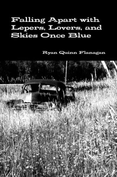 Falling Apart With Lepers, Lovers, And Skies Once Blue