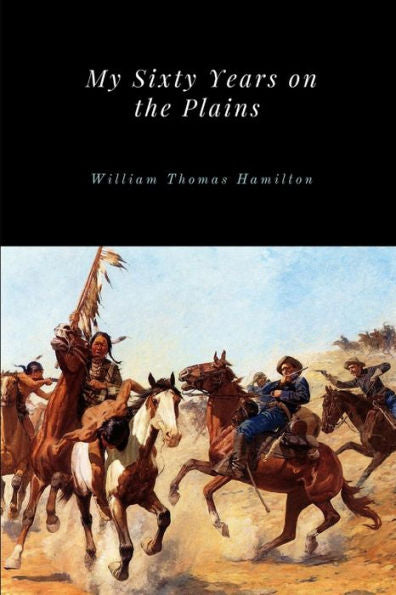 My Sixty Years On The Plains