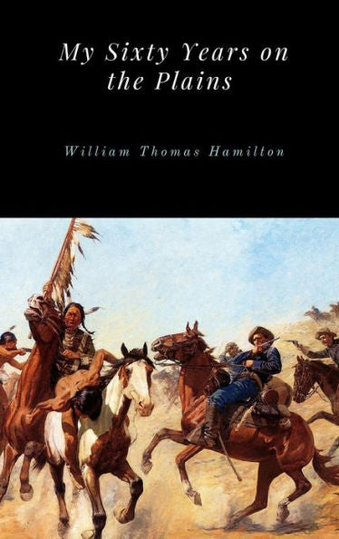 My Sixty Years On The Plains