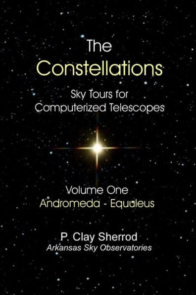 The Constellations - Sky Tours For Computerized Telescopesvol. One
