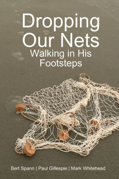 Dropping Our Nets: Walking In His Footsteps