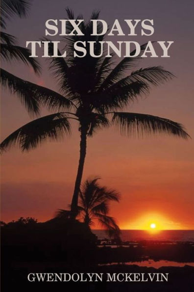 Six Days Till Sunday