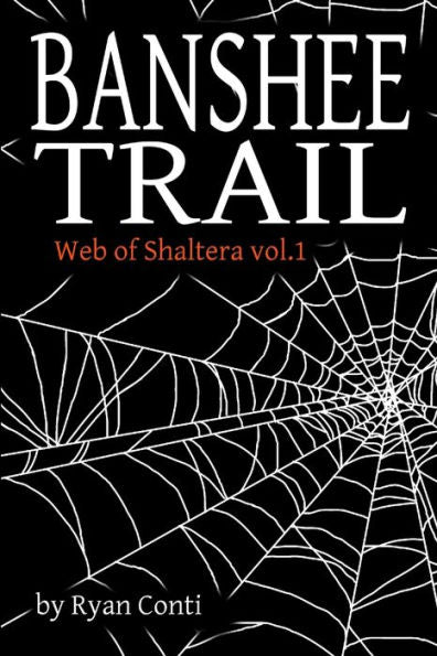 Banshee Trail: Web Of Shaltera Vol. 1
