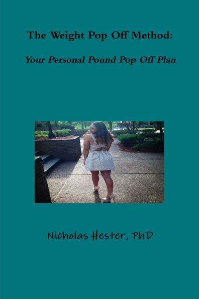 The Weight Pop Off Method: Your Personal Pound Pop Off Plan