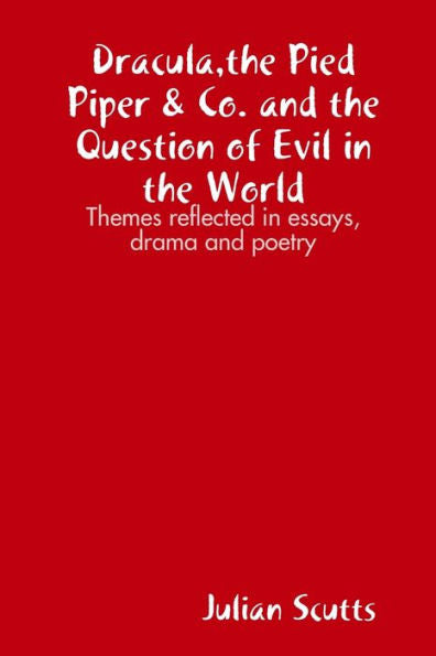 Dracula,The Pied Piper & Co. And The Question Of Evil In The World