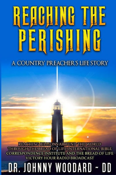 Reaching The Perishing: A Country Preacher's Life Story