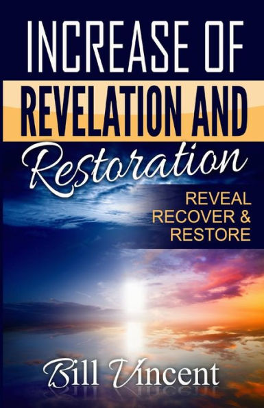 Increase Of Revelation And Restoration