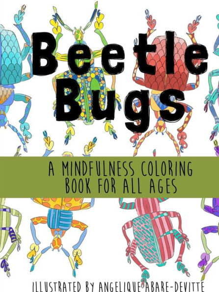 Beetle Bugs - A Mindfulness Coloring Book For All Ages