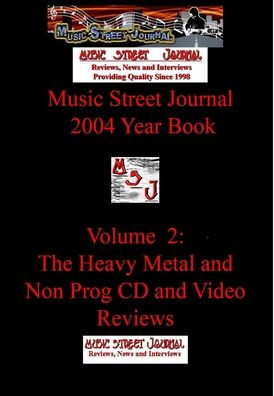 Music Street Journal: 2004 Year Book: Volume 2 - The Heavy Metal And Non Prog Cd And Video Reviews Hardcover Edition