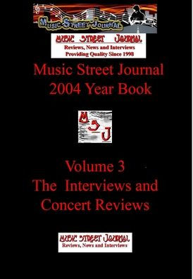 Music Street Journal: 2004 Year Book: Volume 3 - The Interviews And Concert Reviews Hardcover Edition