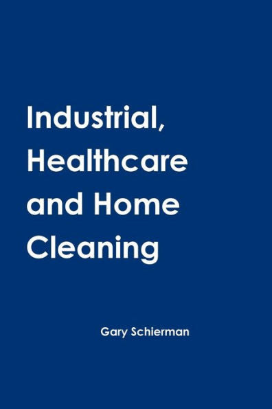 Industrial, Healthcare And Home Cleaning