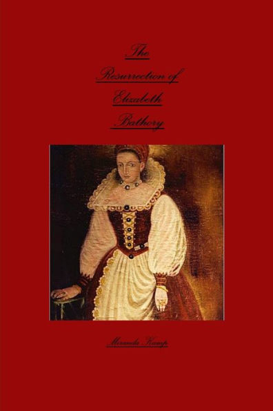 The Resurrection Of Elizabeth Bathory