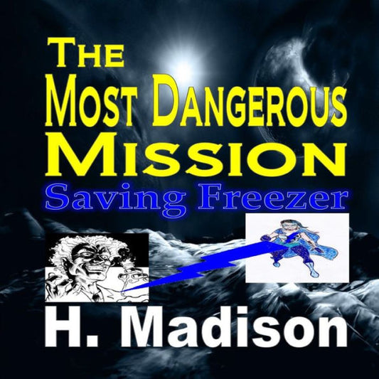 The Most Dangerous Mission: Saving Freezer Paperback (Heroes Vs. Villains)