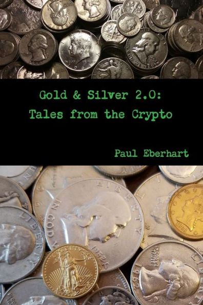 Gold & Silver 2.0: Tales From The Crypto