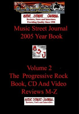 Music Street Journal: 2005 Year Book: Volume 2 - The Progressive Rock Book, Cd And Video Reviews M-Z Hardcover Edition