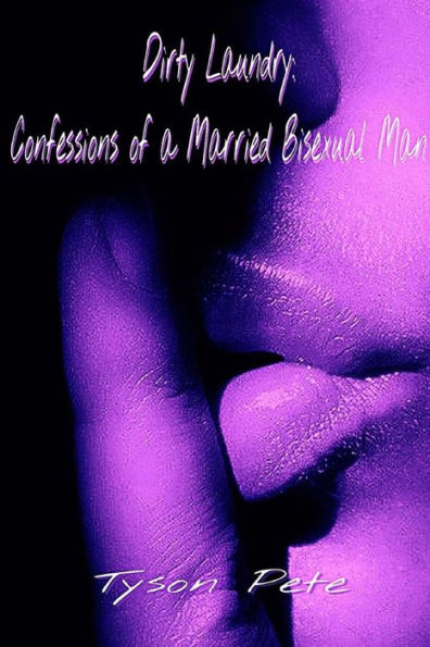 Dirty Laundry: Confessions Of A Married Bisexual Man