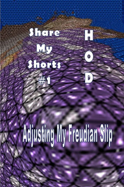 Share My Shorts #1: Adjusting My Freudian Slip