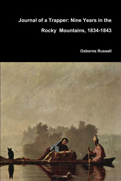 Journal Of A Trapper: Nine Years In The Rocky Mountains, 1834-1843