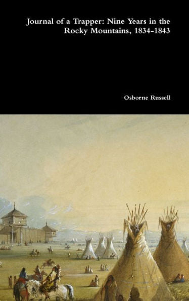 Journal Of A Trapper: Nine Years In The Rocky Mountains, 1834-1843
