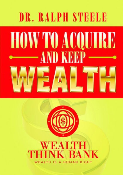 How To Acquire And Keep Wealth