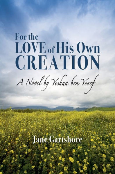 For The Love Of His Own Creation: A Novel By Yeshua Ben Yosef