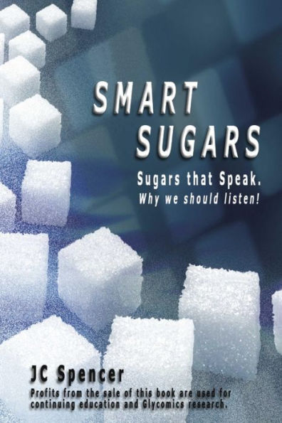 Smart Sugars: Sugars That Speak, Why We Should Listen!