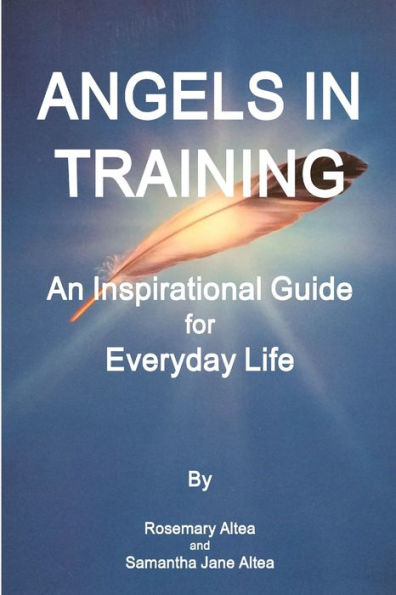 Angels In Training: An Angelic Guide For Life