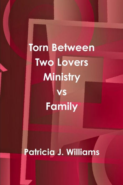 Torn Between Two Lovers Ministry Vs Family