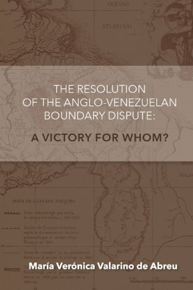 The Anglo-Venezuelan Boundary Dispute: A Victory For Whom?
