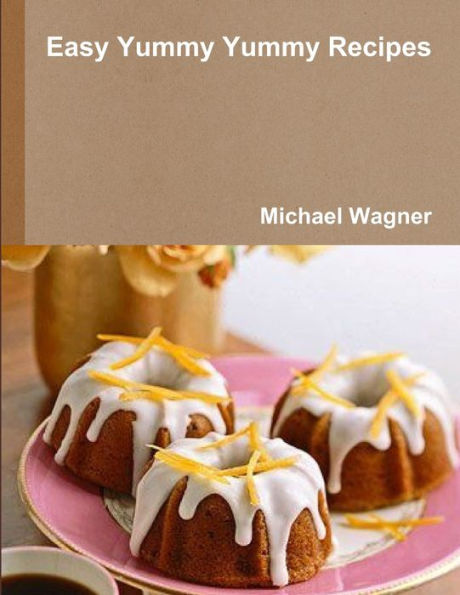 Easy Yummy Yummy Recipes